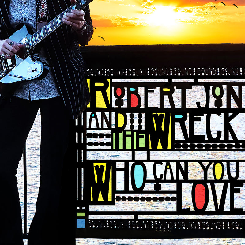 Robert Jon & The Wreck: "Who Can You Love" - Single