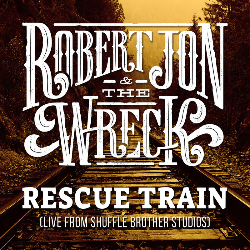 Robert Jon & The Wreck: "Rescue Train" - Single