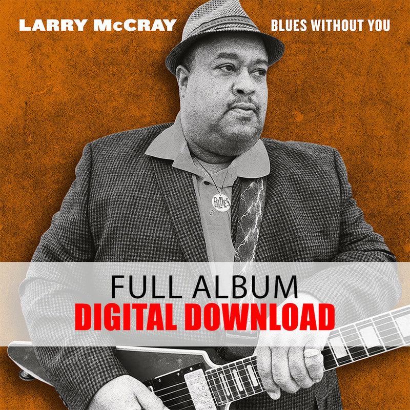 Larry McCray: Blues Without You (Digital Album) (Released: 2022)