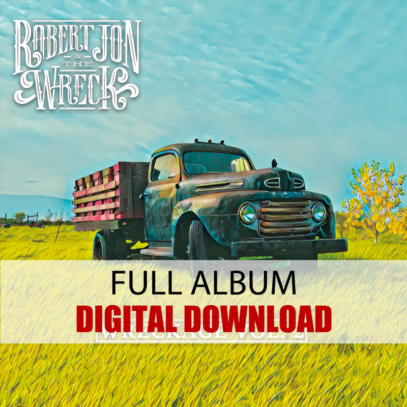 Robert Jon & The Wreck: Wreckage Vol. 2 (Digital Album) (Released: 2022)